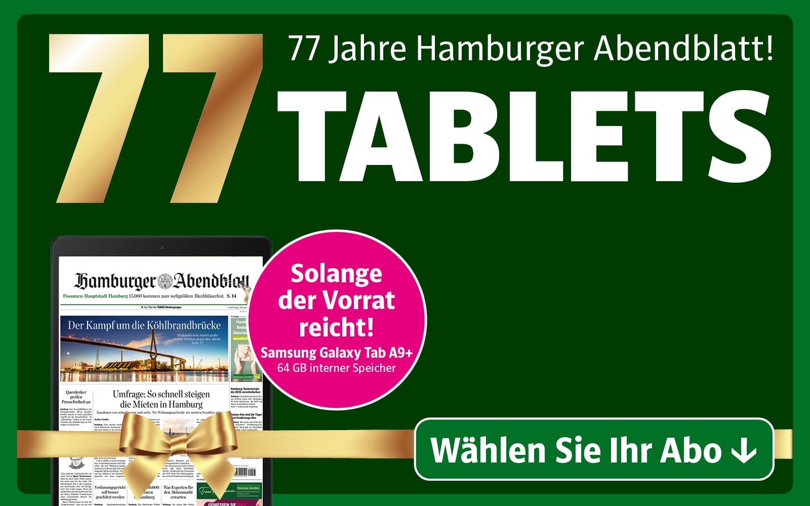 Werbeaktion: Wir feiern 77 Jahre Abendblatt. 77 Tablets kostenlos zum Abo, nur solange der Vorrat reicht! Sie erhalten ein Samsung Galaxy Tab A9+ mit 64 GB Speicher. Jetzt das passende Abo wählen.