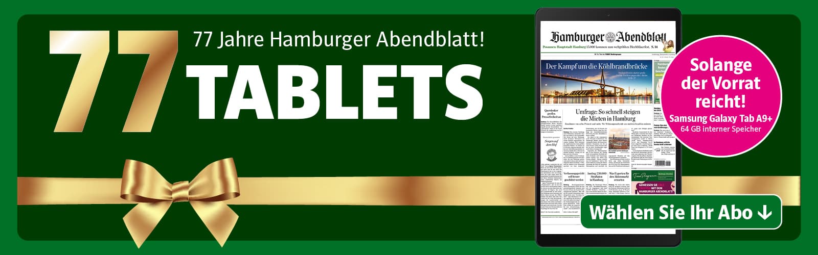 Werbeaktion: Wir feiern 77 Jahre Abendblatt. 77 Tablets kostenlos zum Abo, nur solange der Vorrat reicht! Sie erhalten ein Samsung Galaxy Tab A9+ mit 64 GB Speicher. Jetzt das passende Abo wählen.
