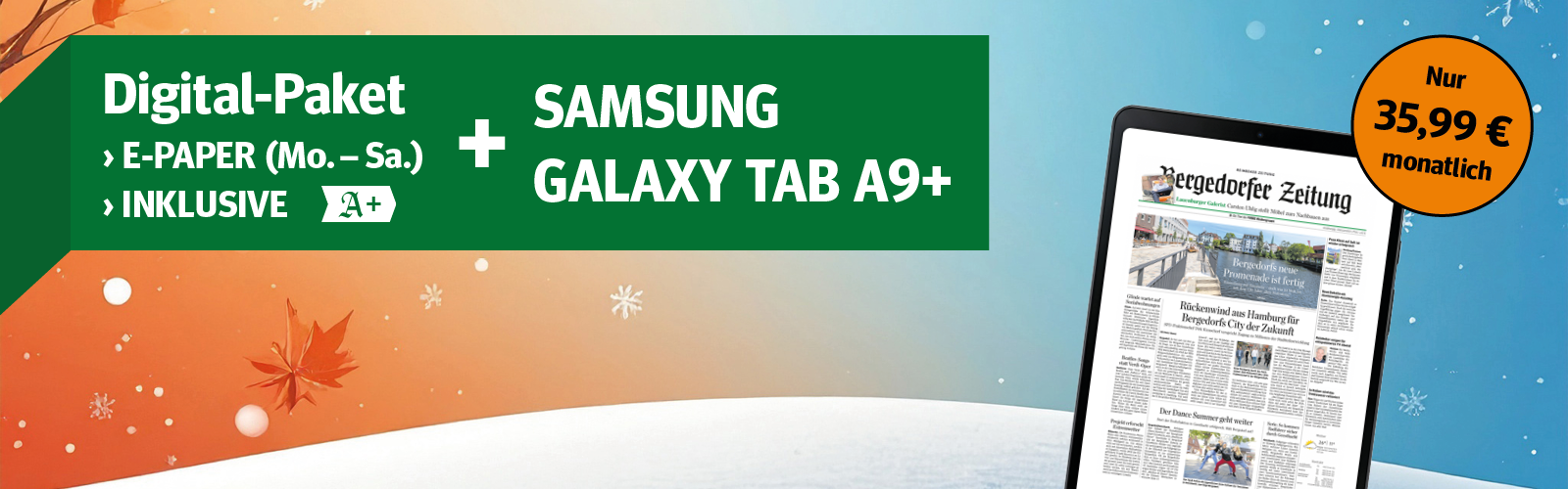 Digital-Paket: E-Paper (Mo-Sa) + Samsung Galaxy Tab A9+ für 35,99 € mtl. Jetzt bestellen.