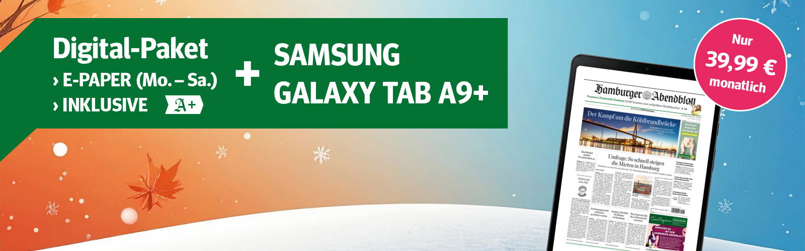 Digital-Paket: E-Paper (Mo-Sa) + Samsung Galaxy Tab A9+ für 39,99 € mtl. Jetzt bestellen.