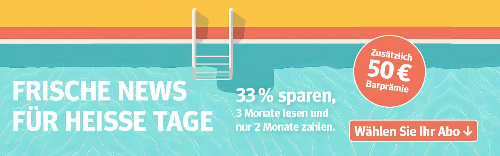 Werbung mit Poolmotiv: 'Frische News für heiße Tage, 33 % sparen, zusätzlich 50 € Barprämie'.
