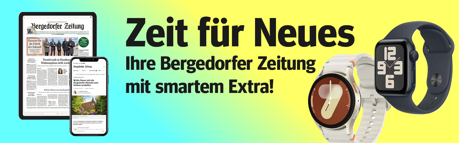 Anzeige für die Bergedorfer Zeitung: Auf einem Tablet und Smartphone wird die digitale Zeitungsausgabe angezeigt. Daneben zwei Smartwatches (Samsung Galaxy Watch und Apple Watch). Text: Zeit für Neues, Ihre Bergedorfer Zeitung mit smartem Extra! Button Jetzt bestellen.