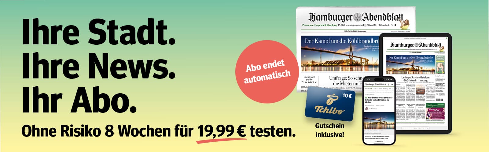 Jetzt abonnieren, zum reduzierten Preis Probelesen und 10 € Tchibo Gutschein erhalten. Ganz ohne Risiko, das Abo endet nach 8 Wochen automatsich.